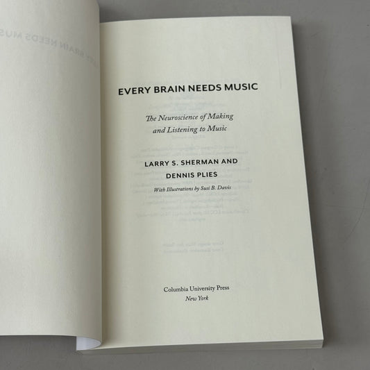 COLUMBIA UNIV. PRESS EVERY BRAIN NEEDS MUSIC Larry S. Sherman /Dennis Plies Every