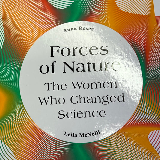 FORCES OF NATURE THE WOMEN WHO CHANGED SCIENCE By Leila McNeill Hardcover Book