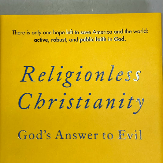 RELIGIONLESS CHRISTIANITY Gods Answer To Evil By Eric Metaxas Hardback Book