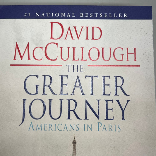 THE GREATER JOURNEY  Americans In Paris By David McCullough Paperback Book