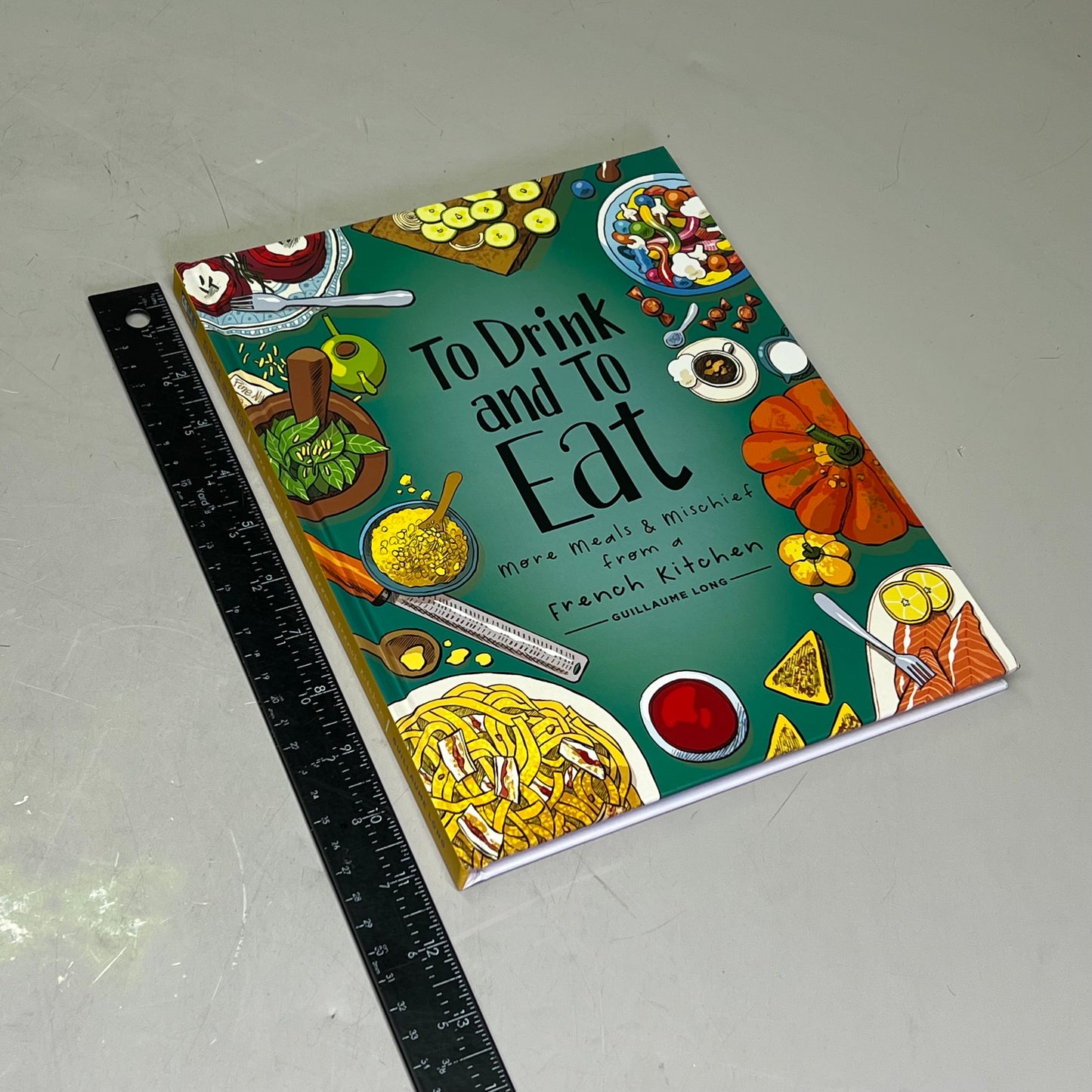 TO DRINK & TO EAT  More Meals & Mischief From A French Kitchen Vol. 2 Hardback