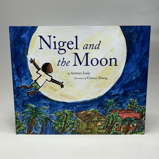 NIGEL AND THE MOON By Antwan Eady and Gracey Zhang Hardcover (New)