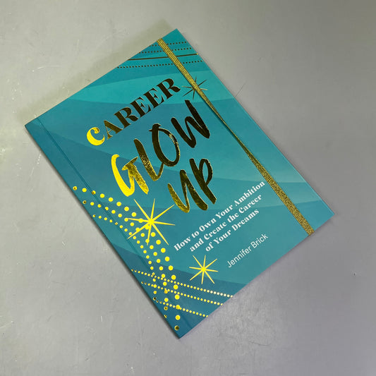 CAREER GLOW UP  How To Own Your Ambition Self-Help Journal By Jennifer Brick