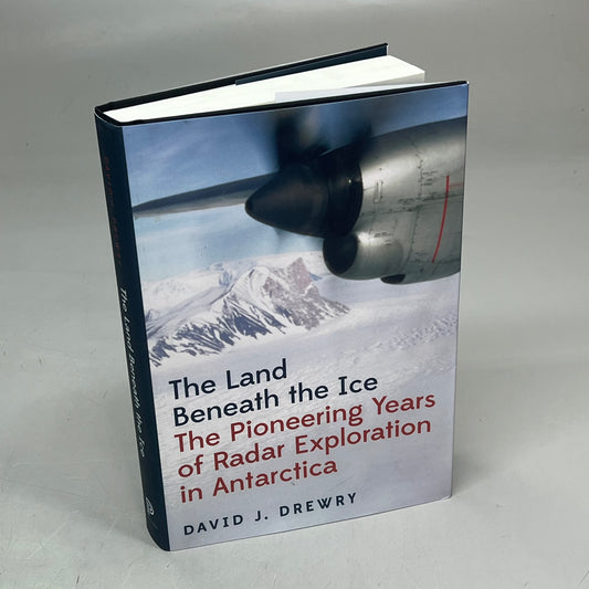 THE LAND BENEATH THE ICE The Pioneering Years Of Radar Exploration In Antarctica