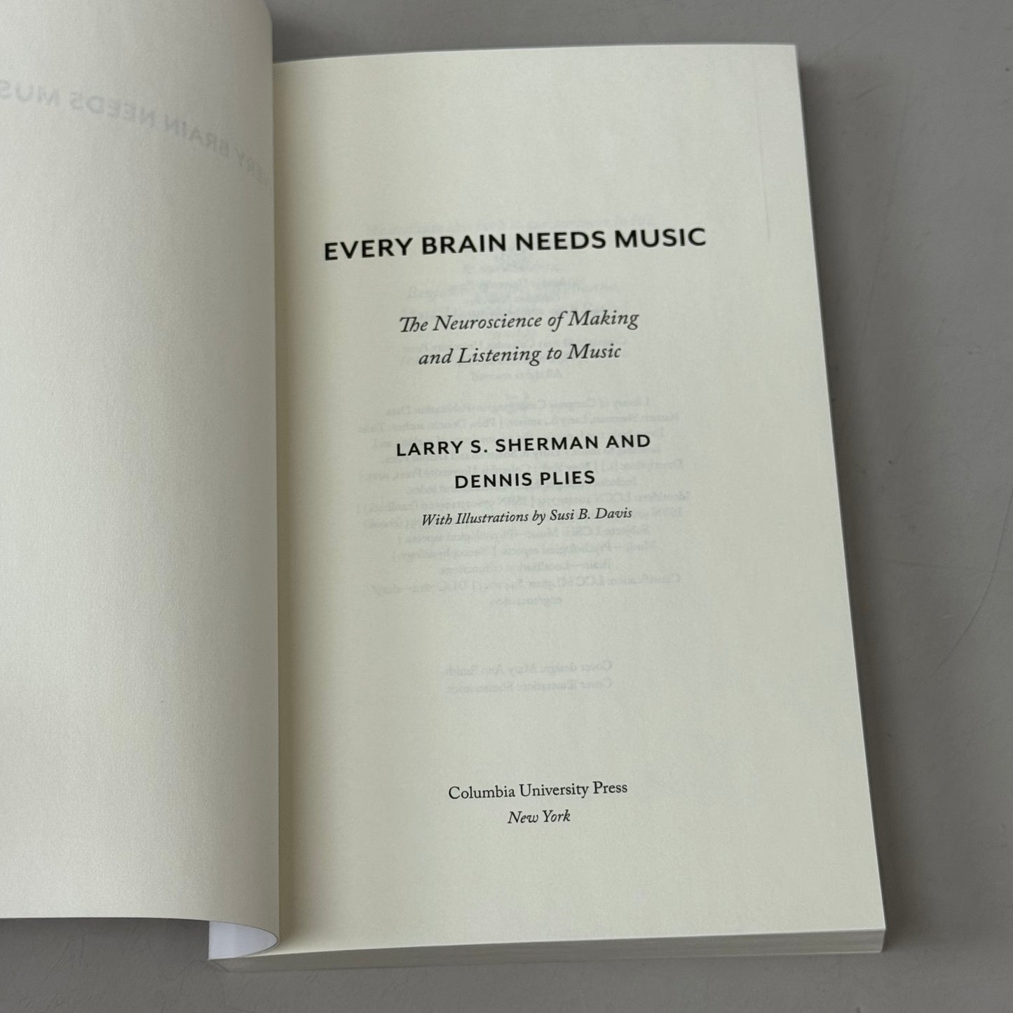 COLUMBIA UNIV. PRESS EVERY BRAIN NEEDS MUSIC Larry S. Sherman /Dennis Plies Every