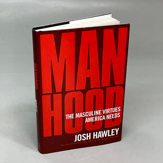 MAN HOOD The Masculine Virtues America Needs By Josh Hawley Hardback Book