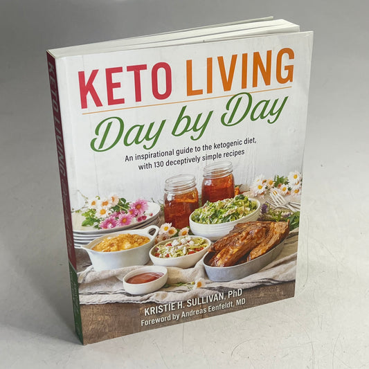 KETO LIVING DAY BY DAY An Inspirational Guide To The Ketogenic Diet 130 Recipes