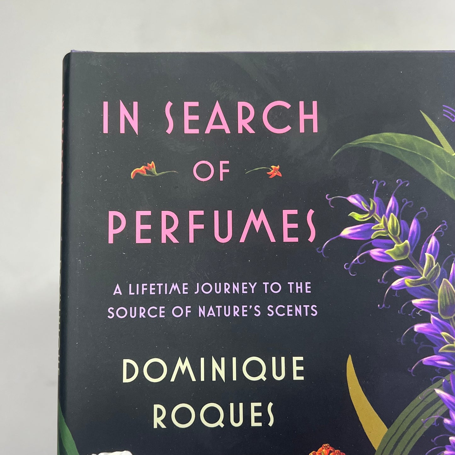 IN SEARCH OF PERFUMES Journey To Natures Scents Hardback Book Dominique Roques