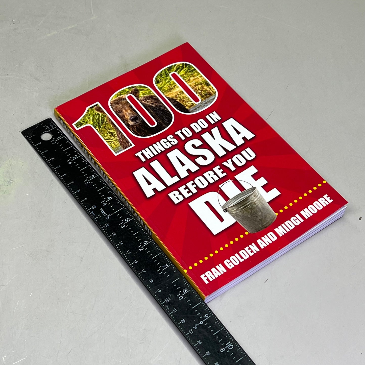 100 THINGS TO DO IN ALASKA BEFORE YOU DIE  By Fran Golden &Midgi Moore Paperback