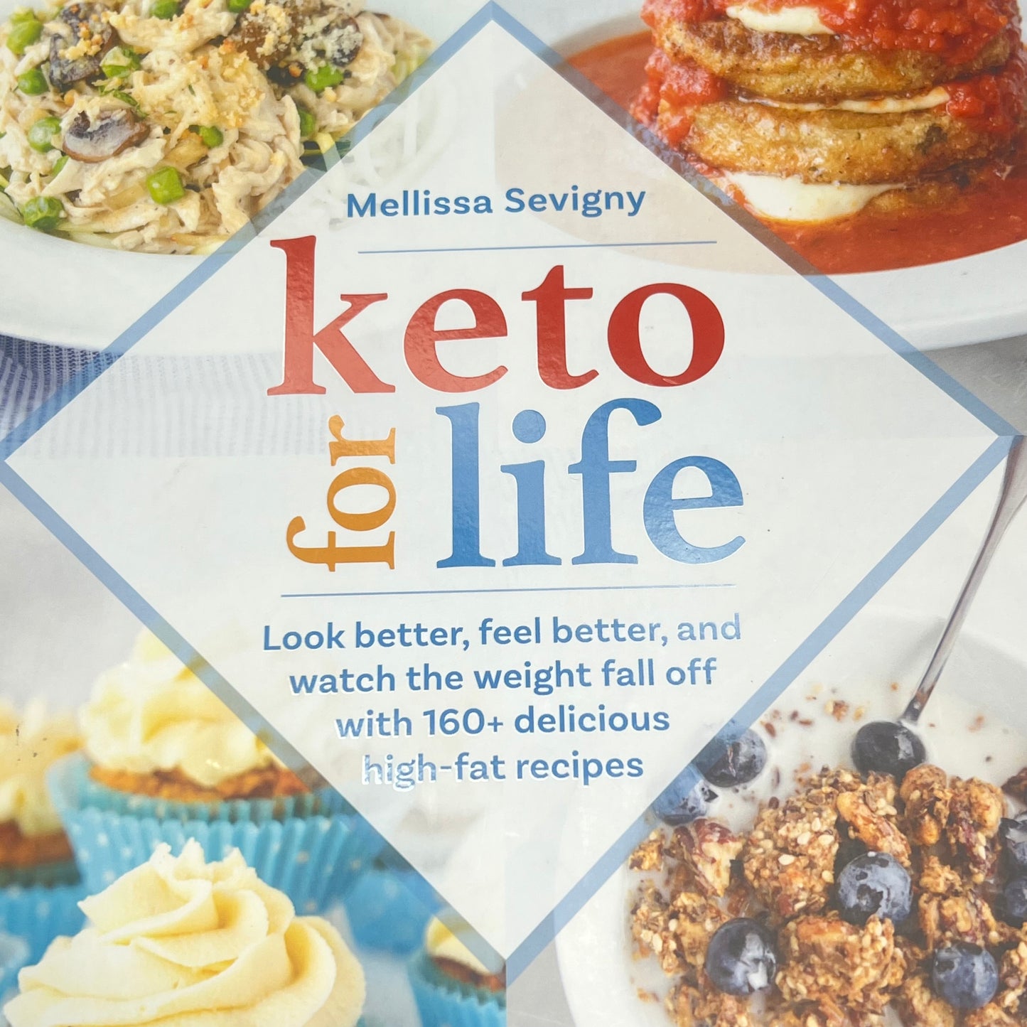 KETO FOR LIFE Look Better Feel Better 160+ Delicious High-Fat Recipes Paperback