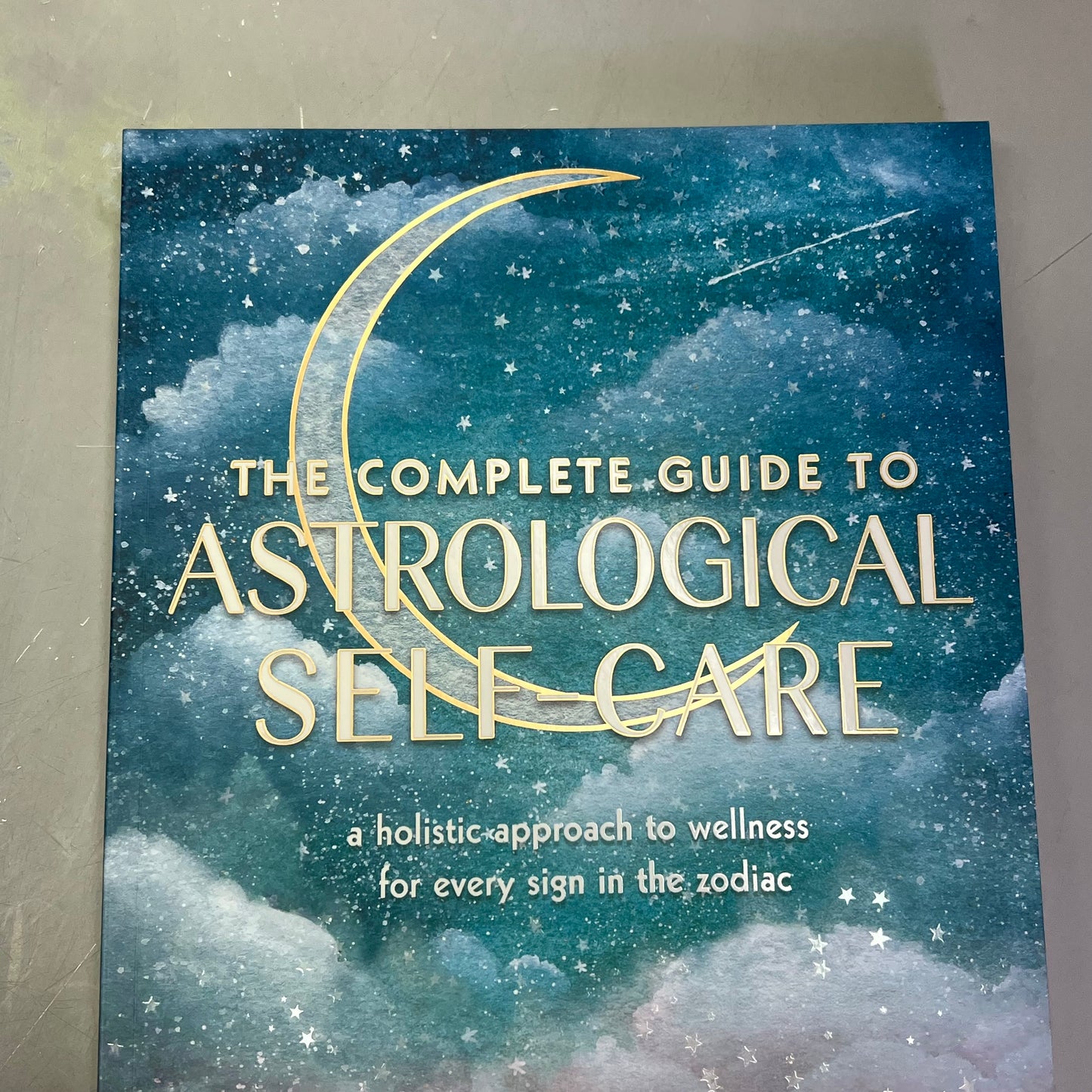 THE COMPLETE GUIDE TO ASTROLOGY SELF-CARE Wellness Through Zodiac Sign Paperback