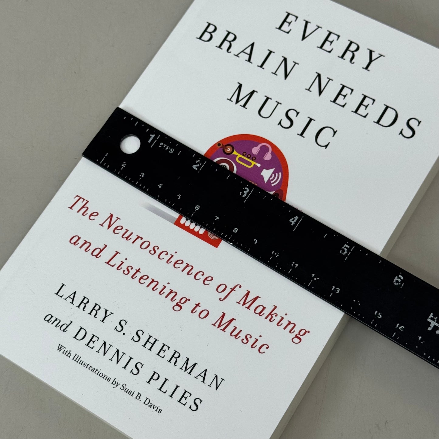 COLUMBIA UNIV. PRESS EVERY BRAIN NEEDS MUSIC Larry S. Sherman /Dennis Plies Every