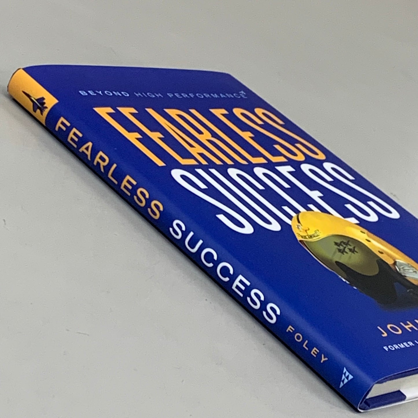 FEARLESS SUCCESS Beyond High Performance Hardback Book By John Foley