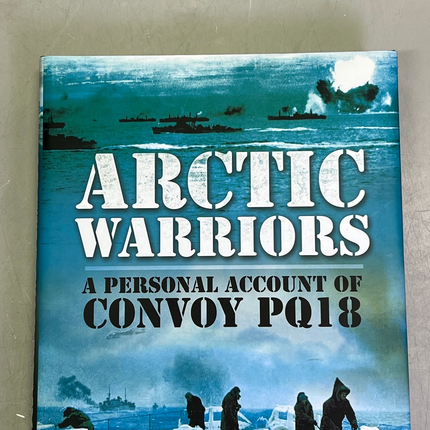 ARCTIC WARRIORS A Personal Account Of Convoy PQ18 By Alfred Grossmith Mason