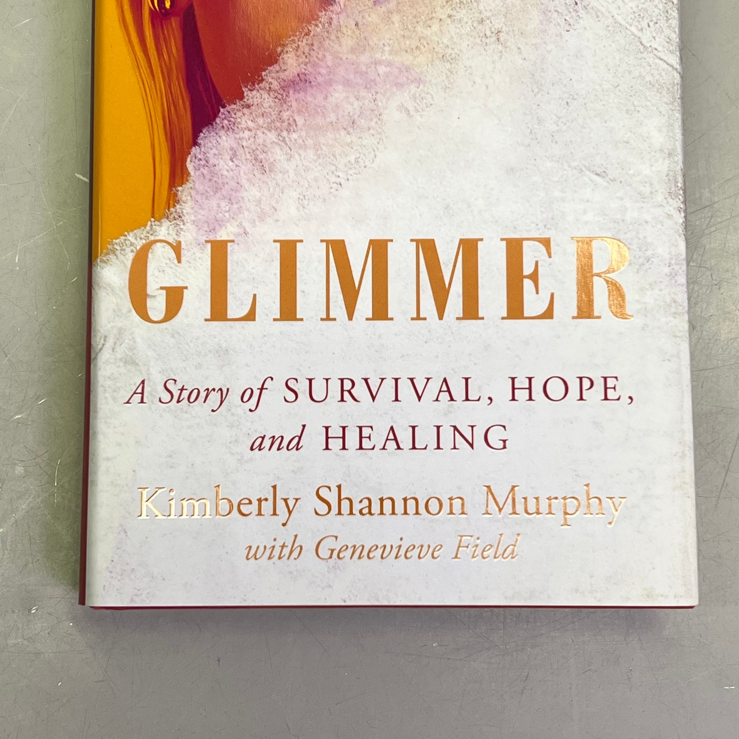 GLIMMER A Child Abuse, Memoir & Women's Biography By Kimberly Shannon Murphy