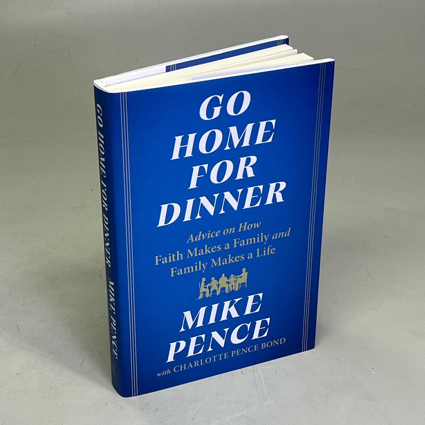 GO HOME FOR DINNER Advice On How Faith Makes A Family & Family Makes A Life Book