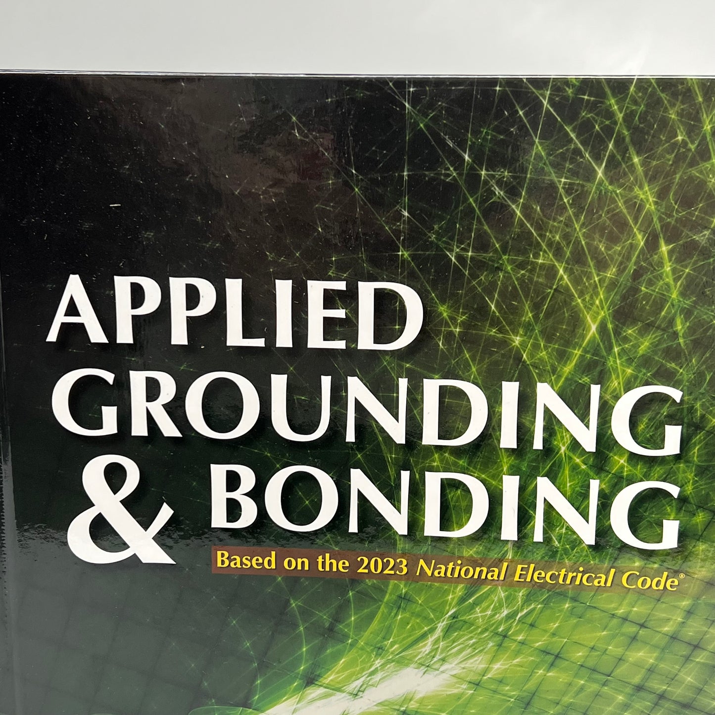 APPLIED GROUNDING & BONDING Based in the 2023 National Electrical Coke Hardback