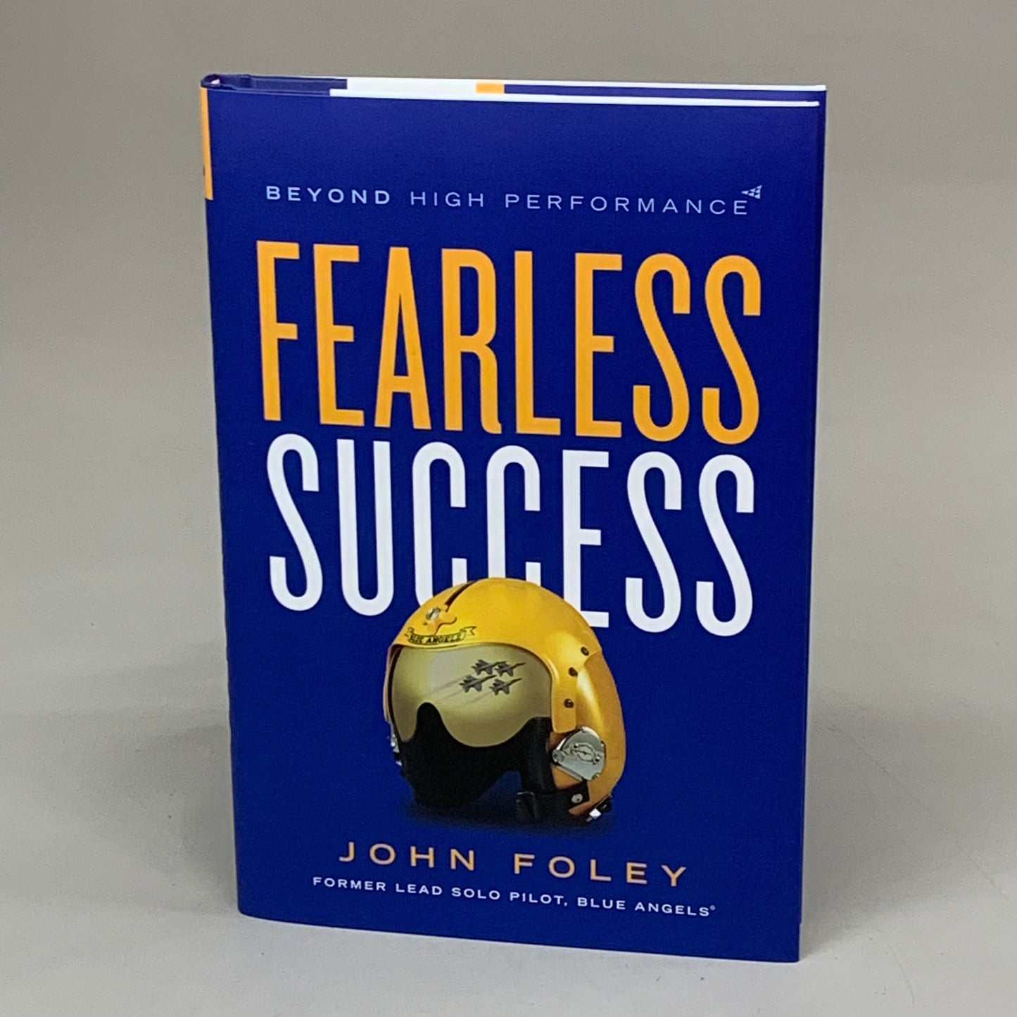 FEARLESS SUCCESS Beyond High Performance Hardback Book By John Foley