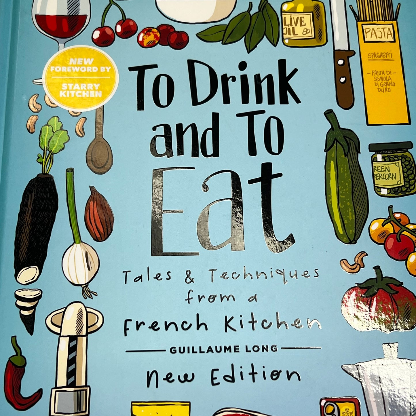TO DRINK & TO EAT  Tales & Techniques From A French Kitchen Vol. 1 Hardback Book
