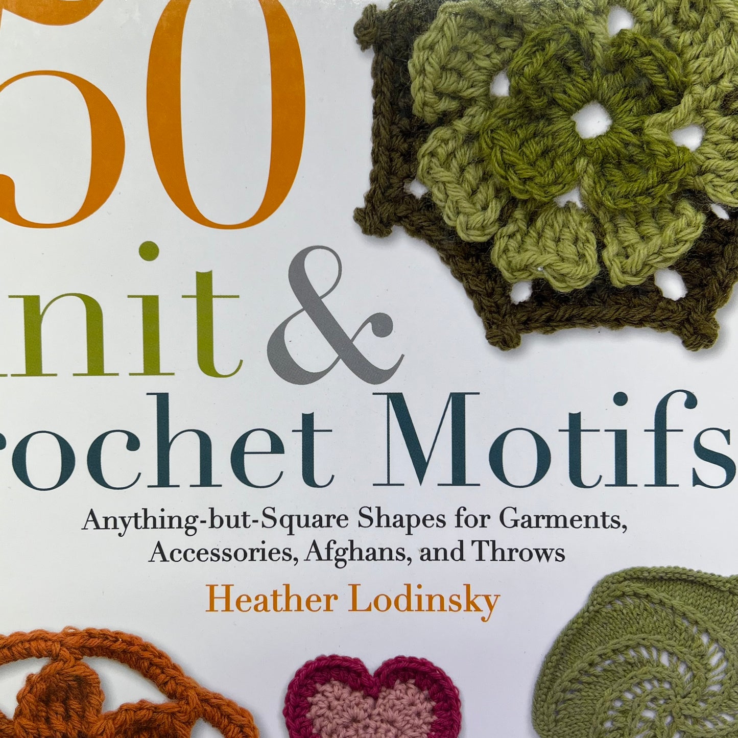 150 KNIT & CROCHET MOTIFS Step-by-Step By Heather Lodinsky Paperback Book