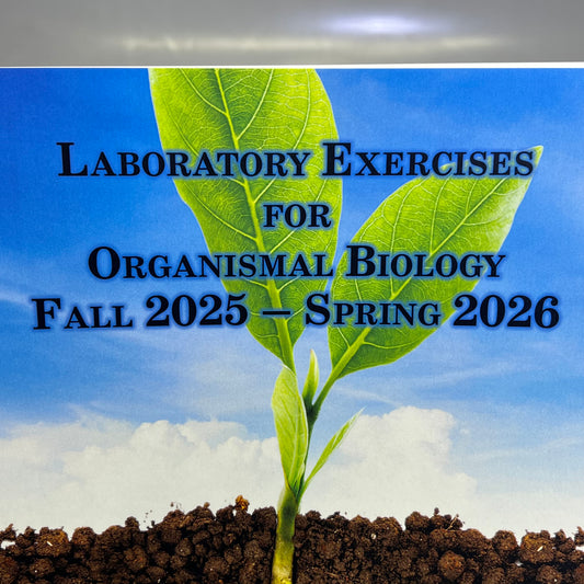 LABORATORY EXERCISES FOR ORGANISMAL BIOLOGY FALL 2025 SPRING 2026 Spiral Book