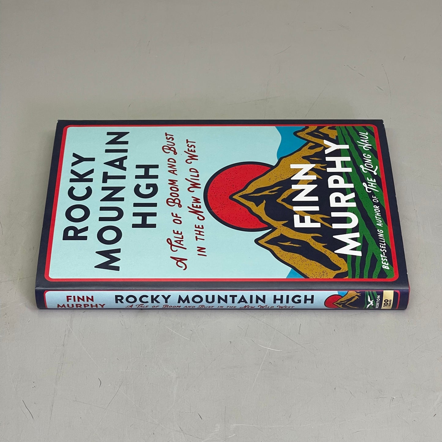 ROCKY MOUNTAIN HIGH A Tale Of Boom And Bust In The New Wild West, By Finn Murphy 52795