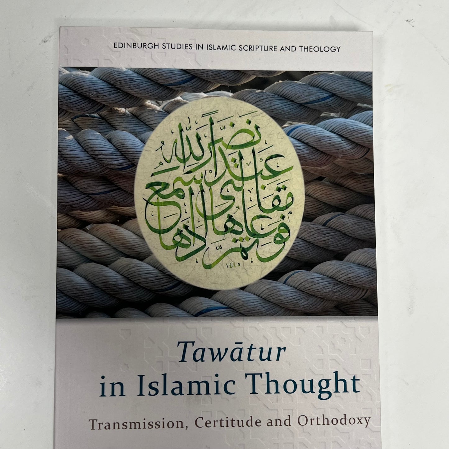 TAWATUR IN ISLAMIC THOUGHT Transmission Certitude & Orthodoxy Paperback Book