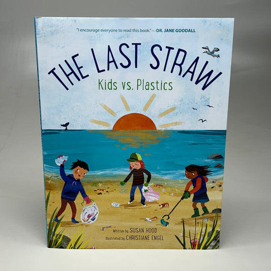 THE LAST STRAW Kids vs. Plastics By Susan Hood and Christiane Engel Hardcover (New)