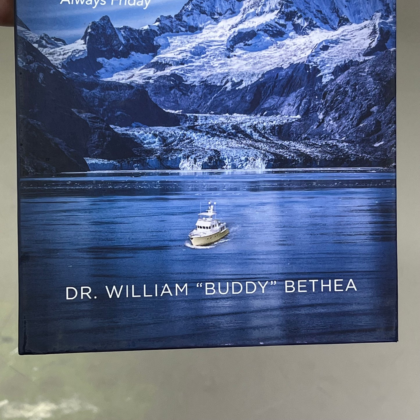 ALASKA ON OUR MINDS The Journey Of Always Friday Hardcover Book William Bethea