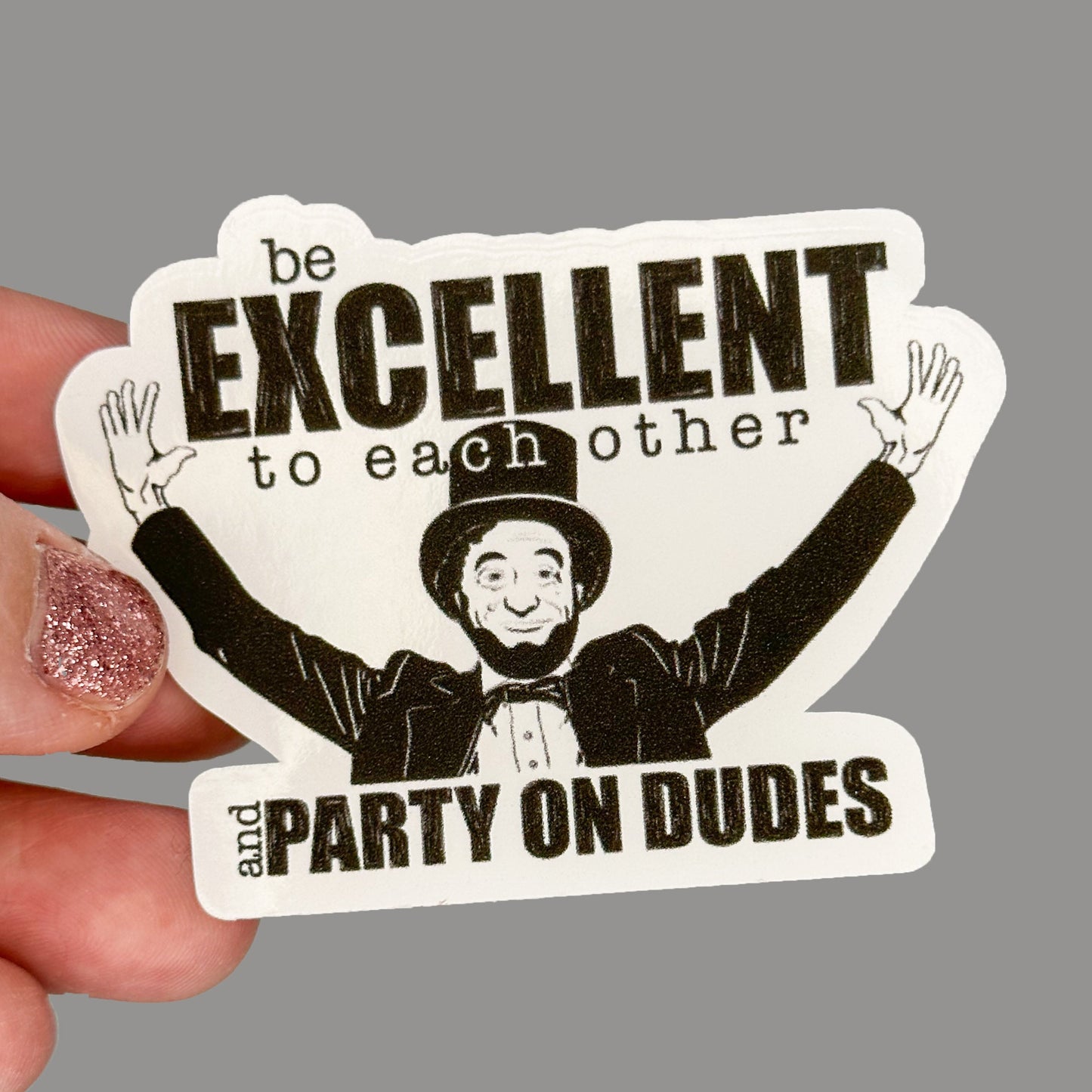 Hales Yeah Design Be Excellent Sticker ~3" at Longest Edge