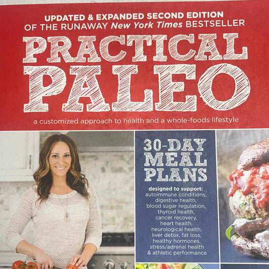 PRACTICAL PALEO  A Customizable Approach to Health & a Whole Food Lifestyle