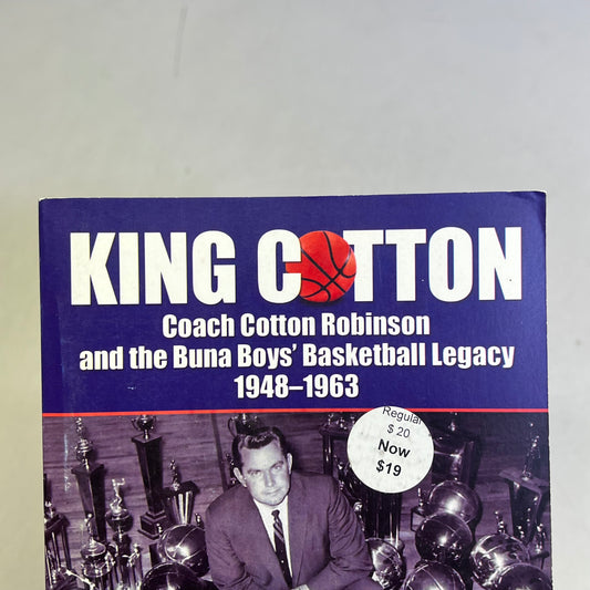 KING COTTON Coach Cotton Robinson and the Buna Boys Basketball Legacy Paperback