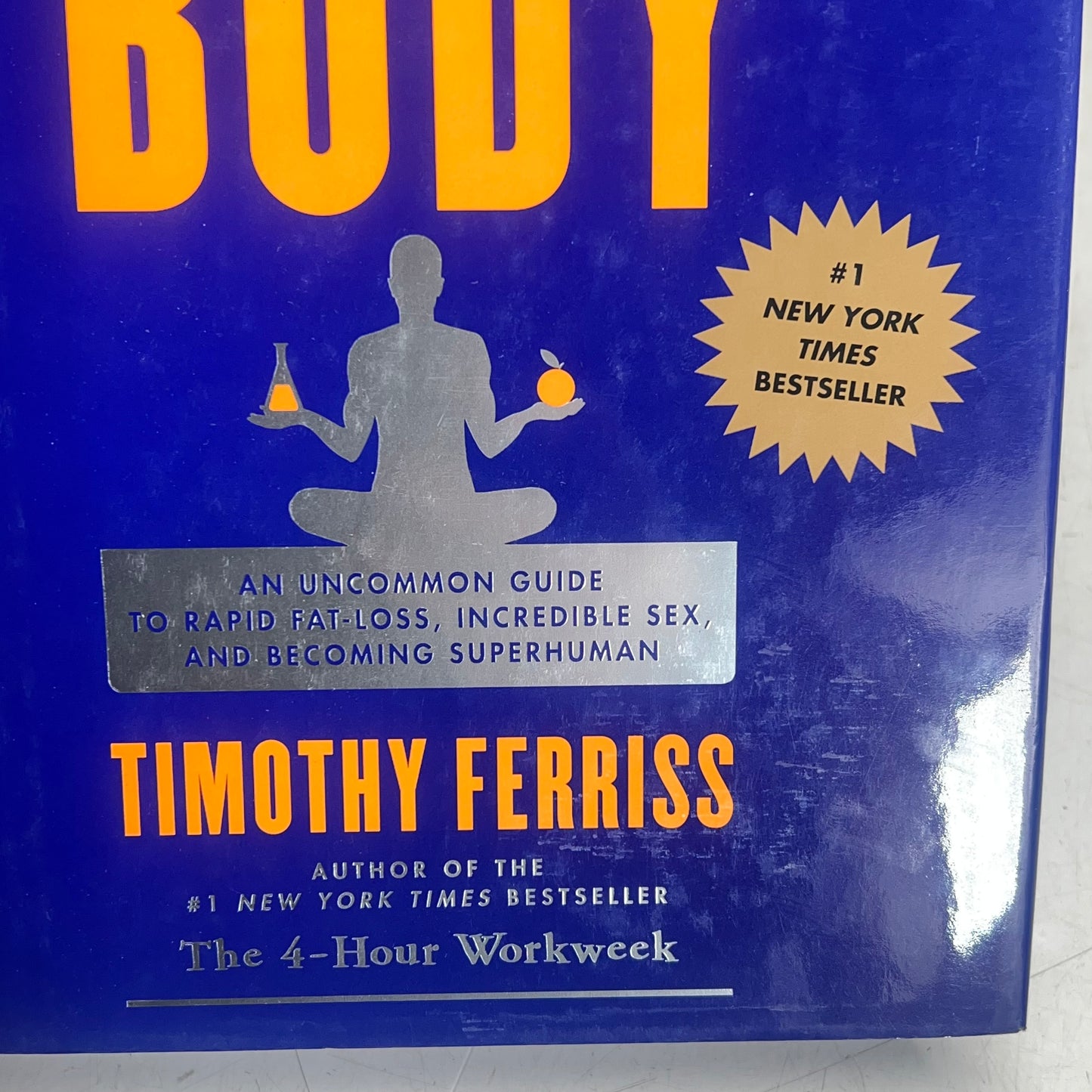THE 4-HOUR BODY An Uncommon Guide to Being Super Human Hardcover Health Book