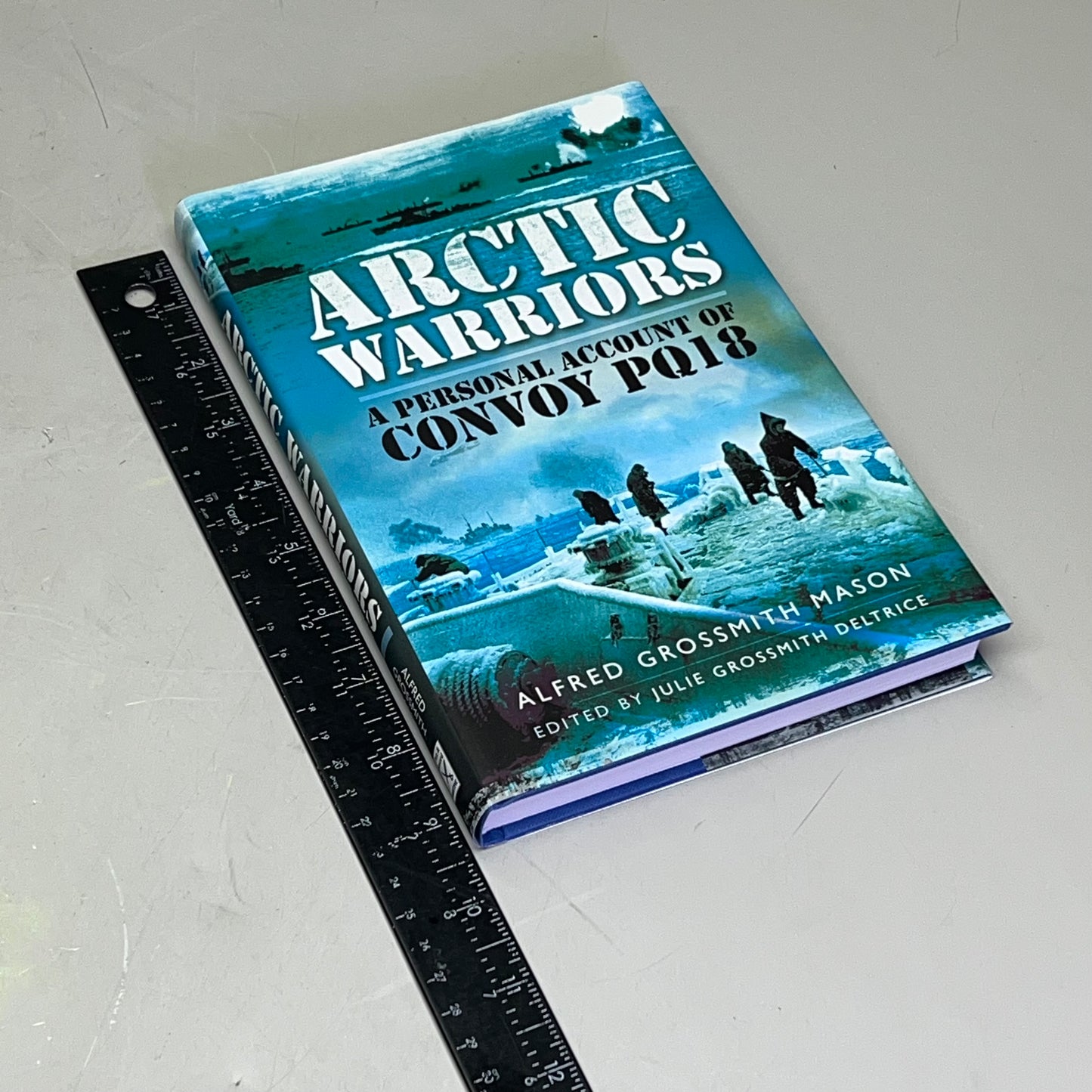ARCTIC WARRIORS A Personal Account Of Convoy PQ18 By Alfred Grossmith Mason
