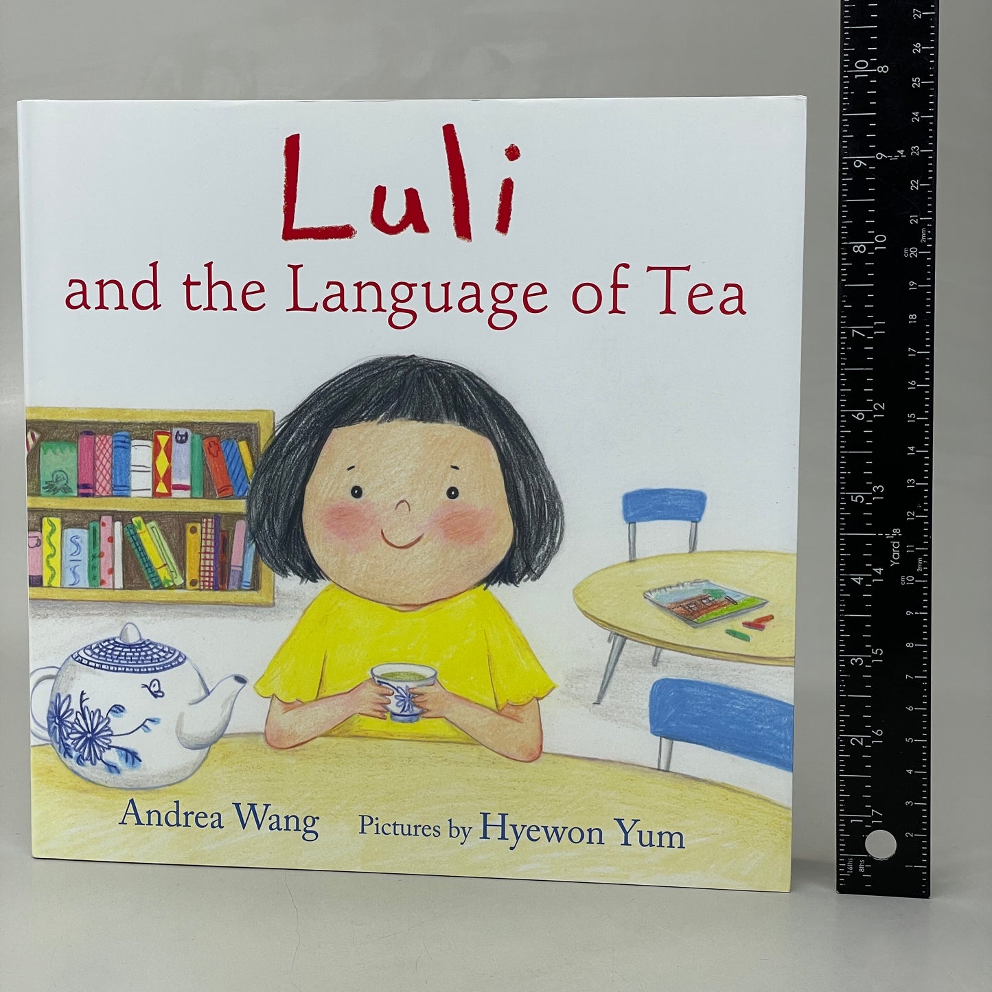 Luli & The Language of Tea By Andrea Wang Illustrated By Hyewon Yum