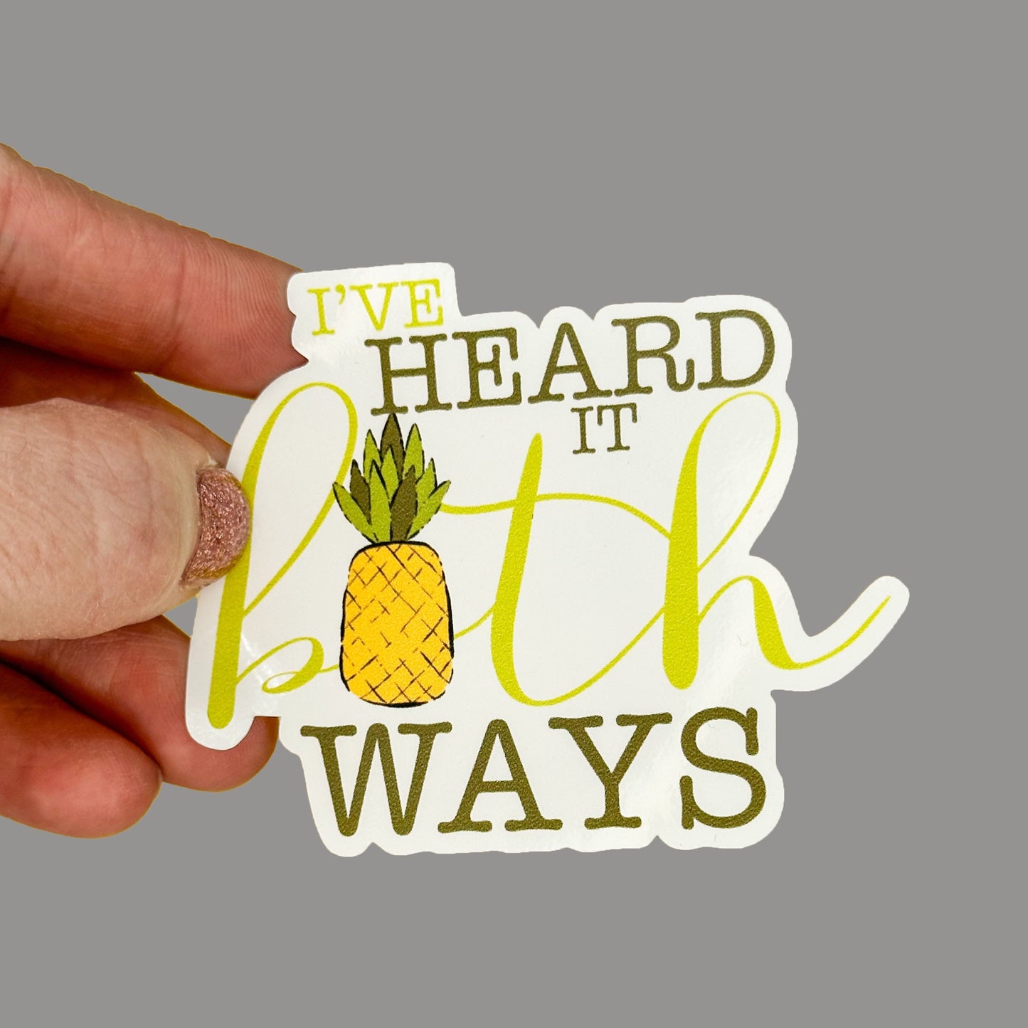 Hales Yeah Design I've Heard it Both Ways Sticker ~3" at Longest Edge