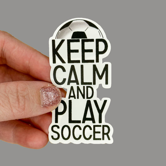 Hales Yeah Design Keep Calm Soccer Sticker ~3" at Longest Edge