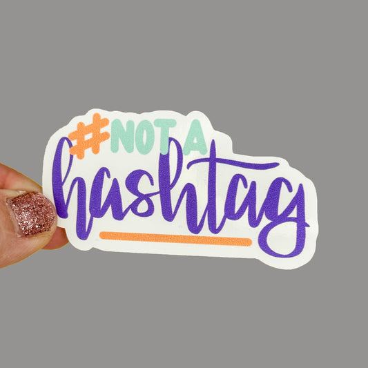 Hales Yeah Design Not a Hashtag Sticker ~3" at Longest Edge