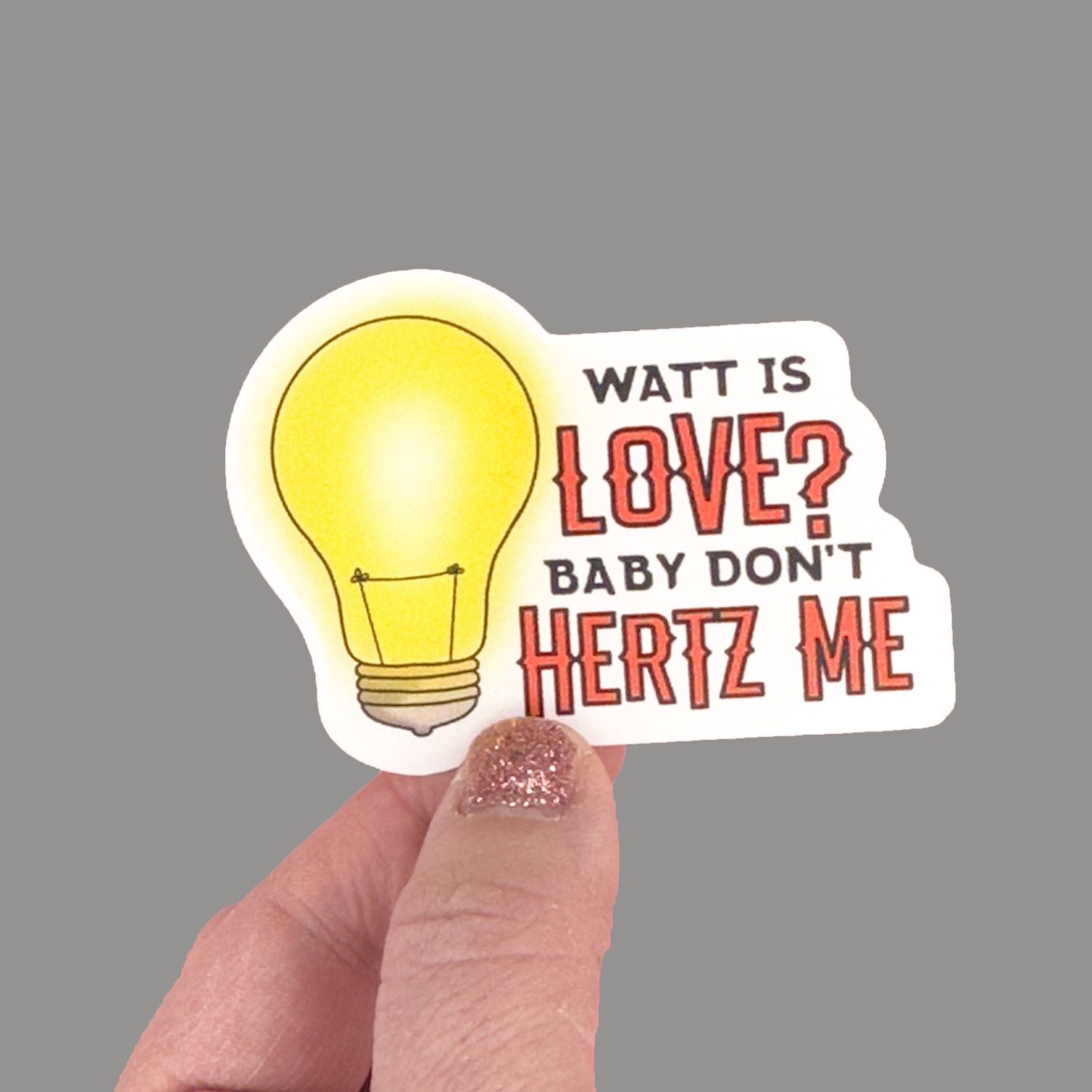 Hales Yeah Design Watt Is Love Sticker ~3" at Longest Edge