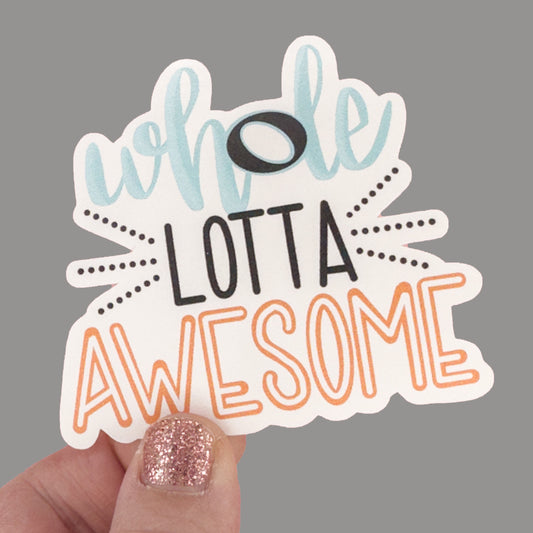 Hales Yeah Design Whole Lotta Awesome Sticker ~3" at Longest Edge