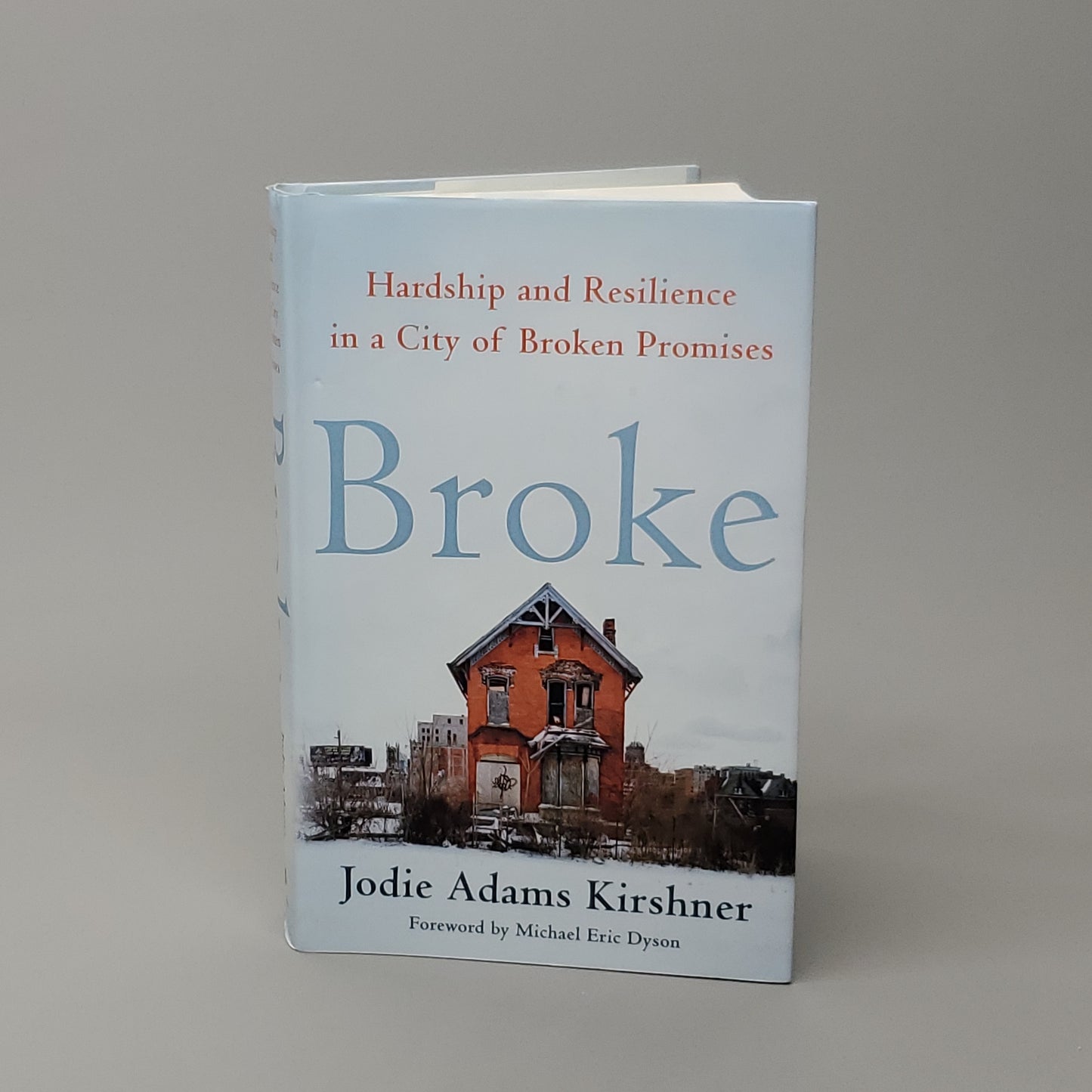 BROKE Hardship & Resilience in a City of Broken Promises by Jodie Adams Kirshner Book Hardback (New)