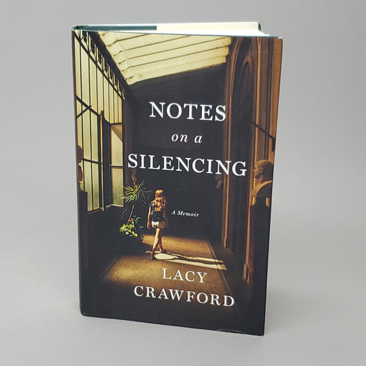 NOTES ON A SILENCING A Memoir by Lacy Crawford Book Hardback (New)
