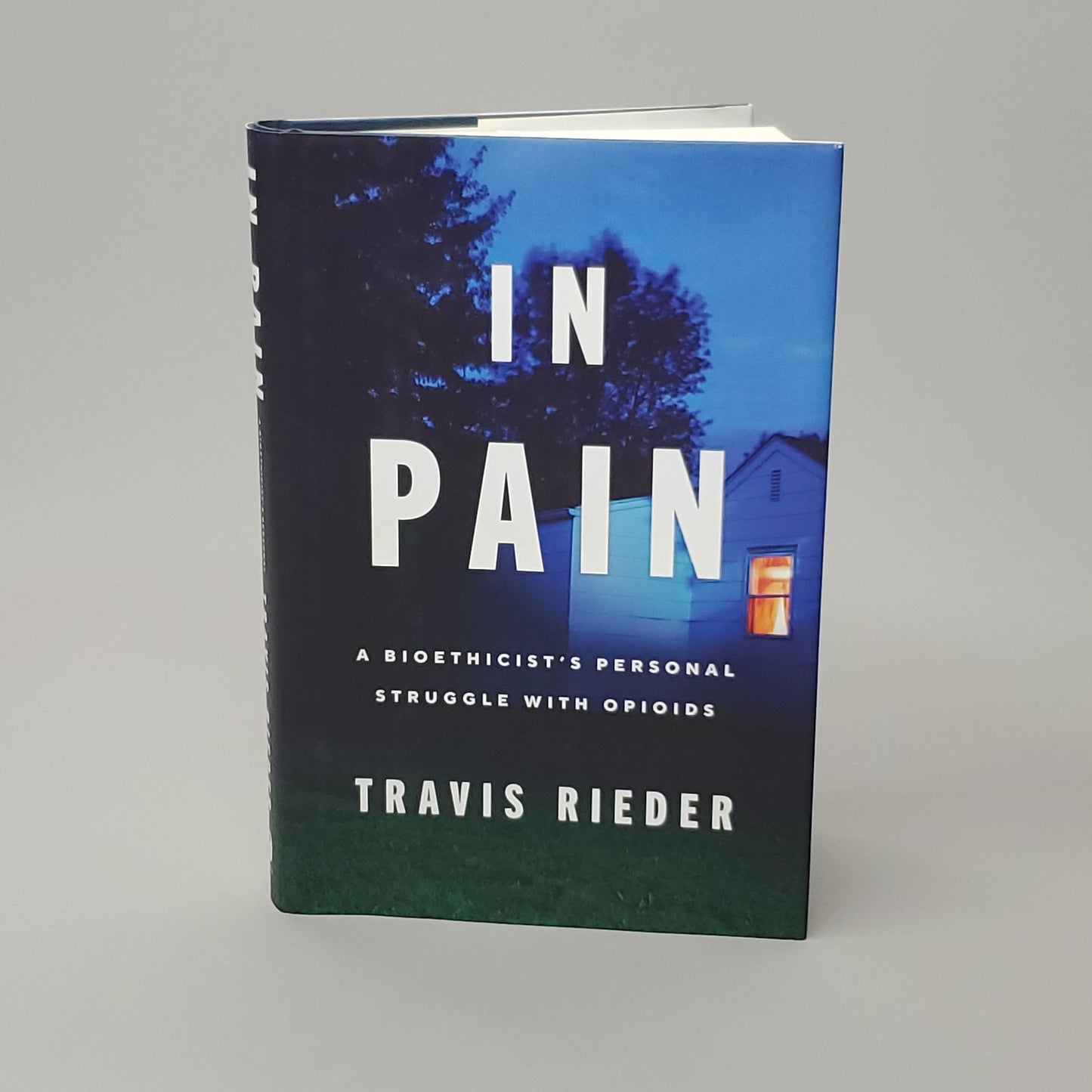 IN PAIN A Bioethicist's Personal Struggle With Opioids by Travis Rieder Book Hardcover (New)